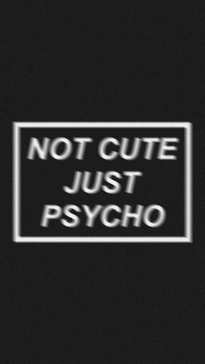प्यारा काला और सफेद सौंदर्यशास्त्र Not Cute Just Psycho वॉलपेपर