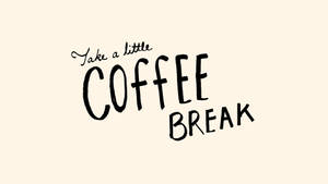 कॉफी ब्रेक प्यारे कोट्स वॉलपेपर